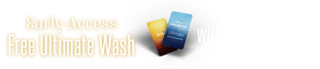 Free Ultimate Wash with 50 - Early Access